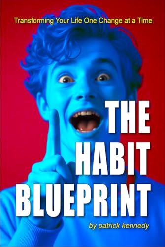 The Habit Blueprint: Transforming Your Life One Change at a Time von Independently published