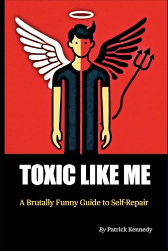 Toxic Like Me: A Brutally Funny Guide to Self-Repair von Independently published