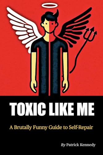 Toxic Like Me: A Brutally Funny Guide to Self-Repair von Independently published