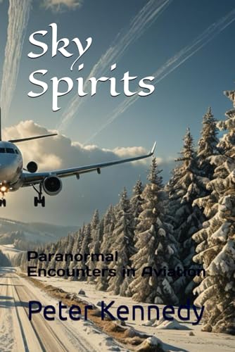 Sky Spirits: Paranormal Encounters in Aviation von Independently published
