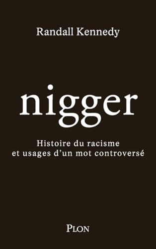Nigger - Histoire du racisme et usages d'un mot controversé von PLON