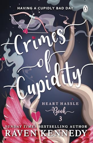 Crimes of Cupidity: The sizzling romance from the bestselling author of The Plated Prisoner series (Heart Hassle, 3) von Penguin