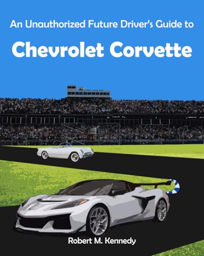 An Unauthorized Future Driver’s Guide to Chevrolet Corvette von Unleaded Only Publications, LLC