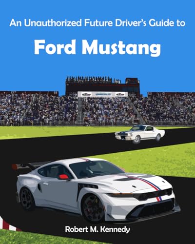 An Unauthorized Future Driver's Guide to Ford Mustang von Unleaded Only Publications, LLC