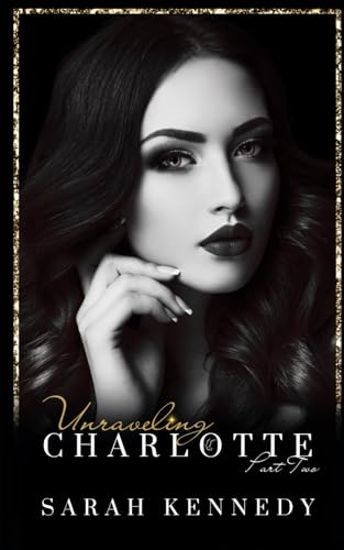 Unraveling Charlotte: Part II: A Dark, Reverse Harem, Mafia Romance (Dynasty Of Shadows, Band 2)