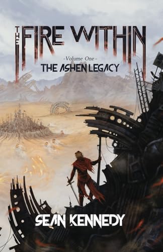 The Fire Within: The Ashen Legacy, Volume 1 von Sean Kennedy