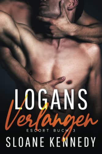 Logans Verlangen: Escort Buch 3 von Independently published