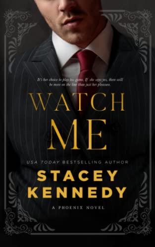 Watch Me (Phoenix, Band 1) von Stacey Kennedy