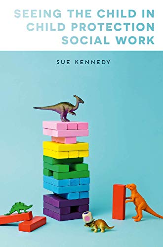Seeing the Child in Child Protection Social Work von Red Globe Press