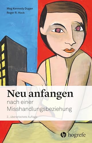 Neu anfangen: nach einer Misshandlungsbeziehung von Hogrefe AG