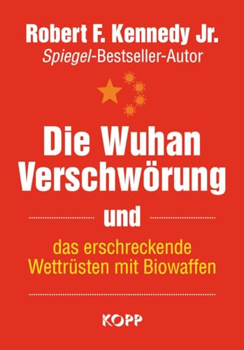 Die Wuhan-Verschwörung und das erschreckende Wettrüsten mit Biowaffen von Kopp Bücher