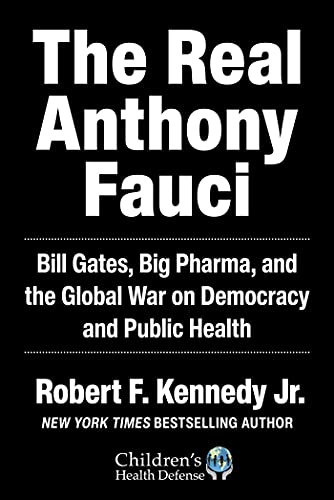 The Real Anthony Fauci: Bill Gates, Big Pharma, and the Global War on Democracy and Public Health (Children’s Health Defense) von Simon & Schuster