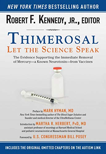 Thimerosal: Let the Science Speak: The Evidence Supporting the Immediate Removal of Mercury―a Known Neurotoxin―from Vaccines