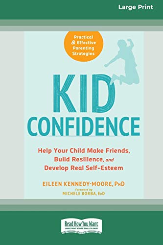 Kid Confidence: Help Your Child Make Friends, Build Resilience, and Develop Real Self-Esteem (16pt Large Print Edition) von ReadHowYouWant
