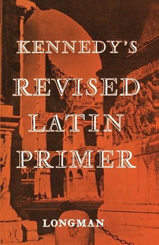 Kennedy's Revised Latin Primer von Longman