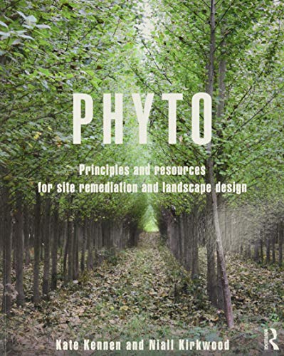 Phyto: Principles and Resources for Site Remediation and Landscape Design von Routledge