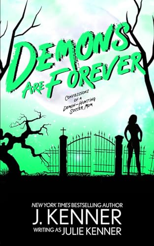 Demons Are Forever: Confessions of a Demon-Hunting Soccer Mom von Martini & Olive
