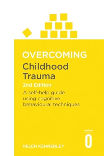 Overcoming Childhood Trauma 2nd Edition: A Self-Help Guide Using Cognitive Behavioural Techniques (Overcoming Books) von Robinson