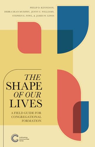 The Shape of Our Lives: A Field Guide for Congregational Formation (Cultivating Communities Series) von Englewood Press