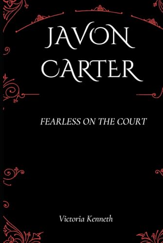 JAVON CARTER: FEARLESS ON THE COURT JAVON CARTER: FEARLESS ON THE COURT von Independently published