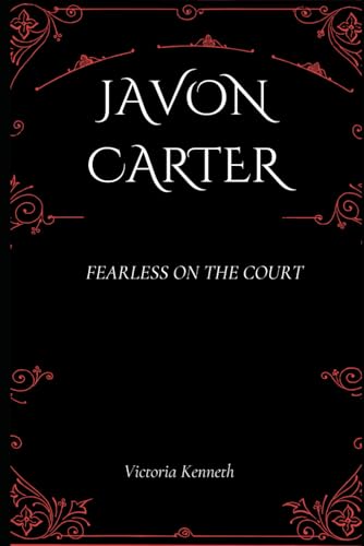 JAVON CARTER: FEARLESS ON THE COURT JAVON CARTER: FEARLESS ON THE COURT von Independently published