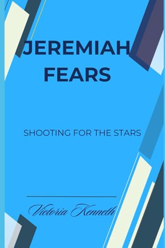 JEREMIAH FEARS: SHOOTING FOR THE STARS JEREMIAH FEARS: SHOOTING FOR THE STARS von Independently published