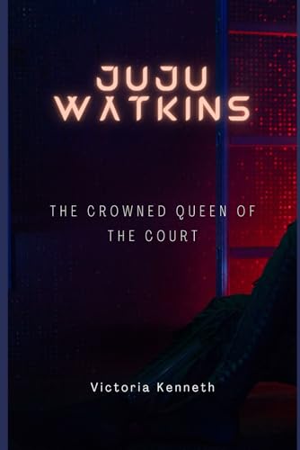 JUJU WATKINS: THE CROWNED QUEEN OF THE COURT JUJU WATKINS: THE CROWNED QUEEN OF THE COURT von Independently published