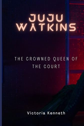 JUJU WATKINS: THE CROWNED QUEEN OF THE COURT JUJU WATKINS: THE CROWNED QUEEN OF THE COURT von Independently published
