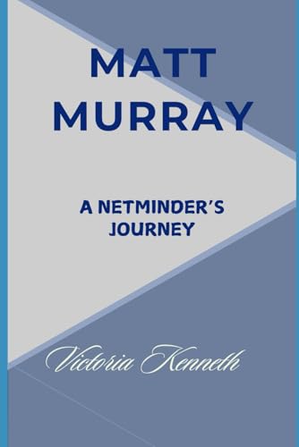 MATT MURRAY: A NETMINDER’S JOURNEY MATT MURRAY: A NETMINDER’S JOURNEY von Independently published