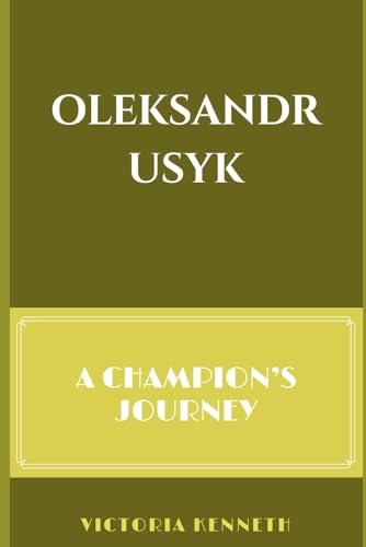 OLEKSANDR USYK: A CHAMPION’S JOURNEY OLEKSANDR USYK: A CHAMPION’S JOURNEY von Independently published