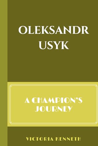 OLEKSANDR USYK: A CHAMPION’S JOURNEY OLEKSANDR USYK: A CHAMPION’S JOURNEY von Independently published