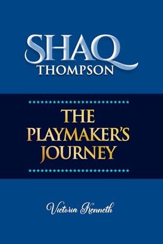 SHAQ THOMPSON: THE PLAYMAKER’S JOURNEY SHAQ THOMPSON: THE PLAYMAKER’S JOURNEY von Independently published