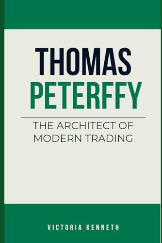 THOMAS PETERFFY: THE ARCHITECT OF MODERN TRADING THOMAS PETERFFY: THE ARCHITECT OF MODERN TRADING von Independently published