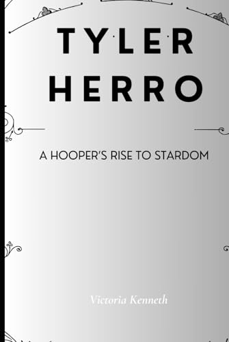 TYLER HERRO: A HOOPER’S RISE TO STARDOM TYLER HERRO: A HOOPER’S RISE TO STARDOM von Independently published