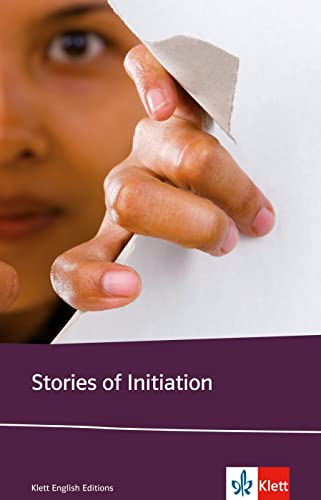 Stories of Initiation: Ernest Hemingway, Sherwood Anderson, Katherine Anne Porter, Eudora Welty, Katherine Mansfield, Jessamyn West. Englische Lektüre ... mit Annotationen (Klett English Editions) von Klett
