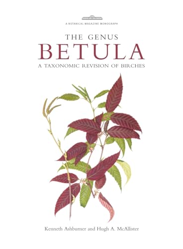 Botanical Magazine Monograph: The Genus Betula: A Taxonomic Revision of Birches
