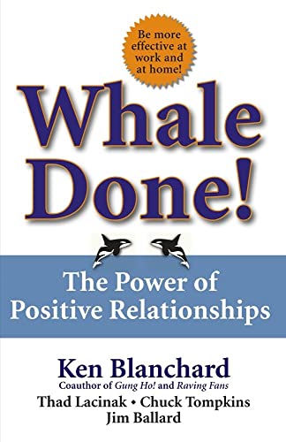 Whale Done!: The Power of Positive Relationships Whale Done!: The Power of Positive Relationships