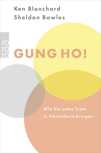 Gung Ho!: Wie Sie jedes Team in Höchstform bringen