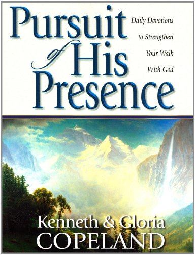 Pursuit of His Presence: Daily Devotions to Strengthen Your Walk With God von Kenneth Copeland Publications