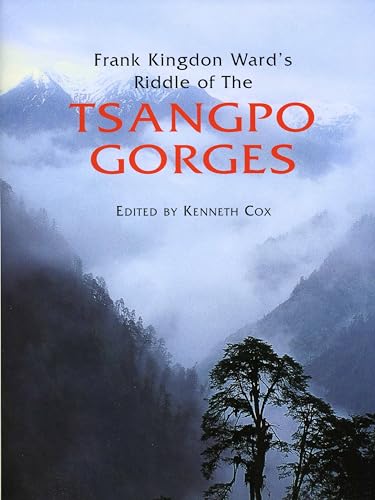 Frank Kingdon Ward's Riddle of the Tsangpo Gorges (revised Edition): Retracing the Epic Journey to 1924-25 in South-East Tibet von Acc Art Books