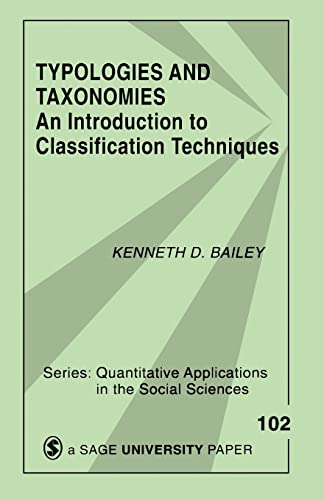 BAILEY: TYPOLOGIES AND TAXONOMIES (PAPER): AN INTRODUCTIONTO CLASSIFICATION TECHNIQUES: An Introduction to Classification Techniques (Quantitative Applications in the Social Sciences)