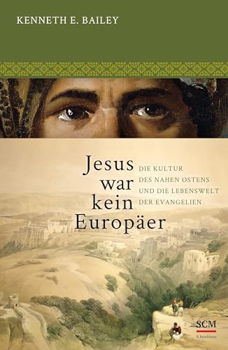 Jesus war kein Europäer: Die Kultur des Nahen Ostens und die Lebenswelt der Evangelien von SCM Brockhaus, R.