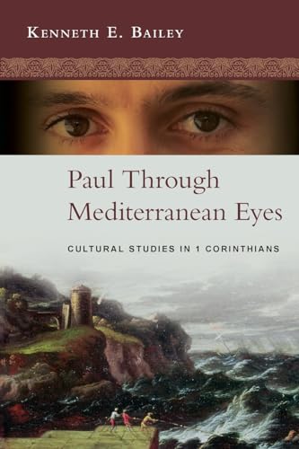 Paul Through Mediterranean Eyes: Cultural Studies In 1 Corinthians