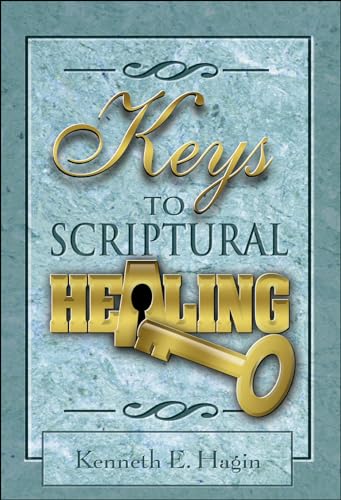 Keys to Scriptural Healing Keys to Scriptural Healing