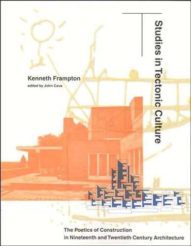 Studies in Tectonic Culture: The Poetics of Construction in Nineteenth and Twentieth Century Architecture (Mit Press)