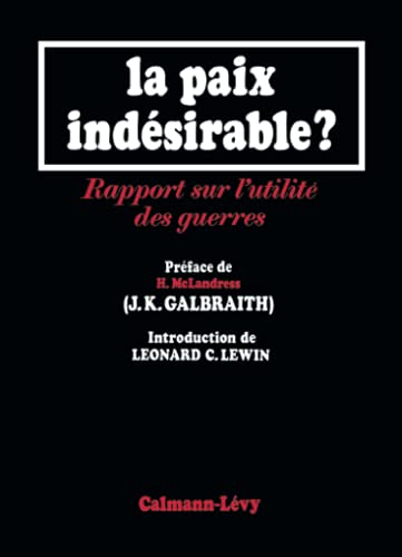 La Paix indésirable: Rapport sur l'utilité des guerres von Calmann-Lévy