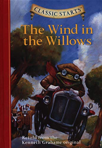 Classic Starts (R): The Wind in the Willows: Retold from the Kenneth Grahame Original