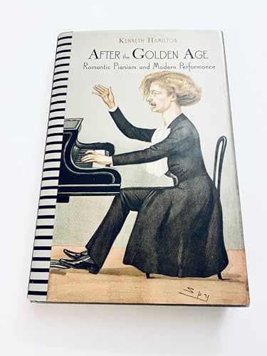 After the Golden Age: Romantic Pianism and Modern Performance von Oxford University Press, USA
