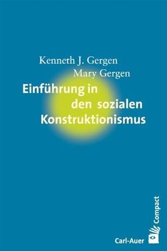 Einführung in den sozialen Konstruktionismus (Carl-Auer Compact) von Auer-System-Verlag, Carl