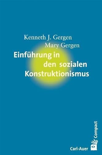 Einführung in den sozialen Konstruktionismus (Carl-Auer Compact) von Auer-System-Verlag, Carl